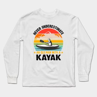 Never Underestimate An Old Man With A Kayak Long Sleeve T-Shirt